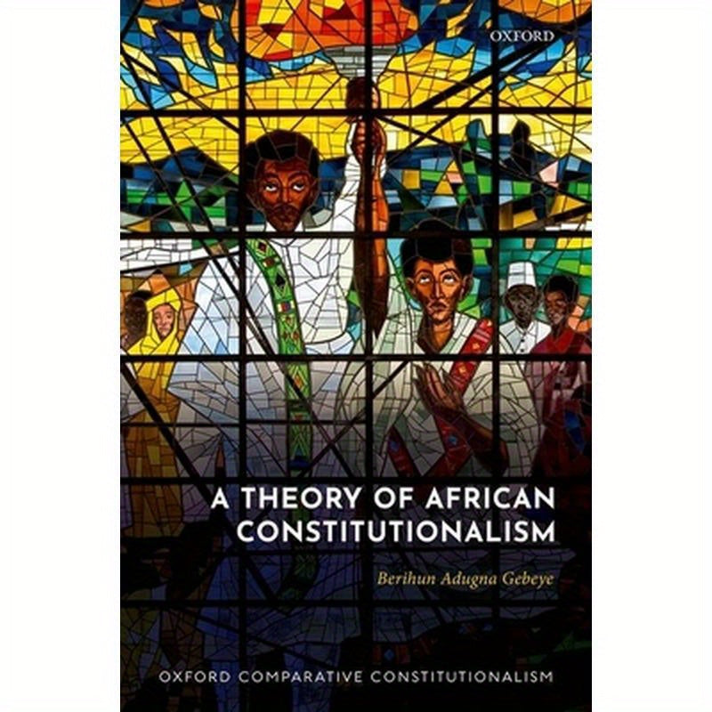 A Theory of African Constitutionalism
