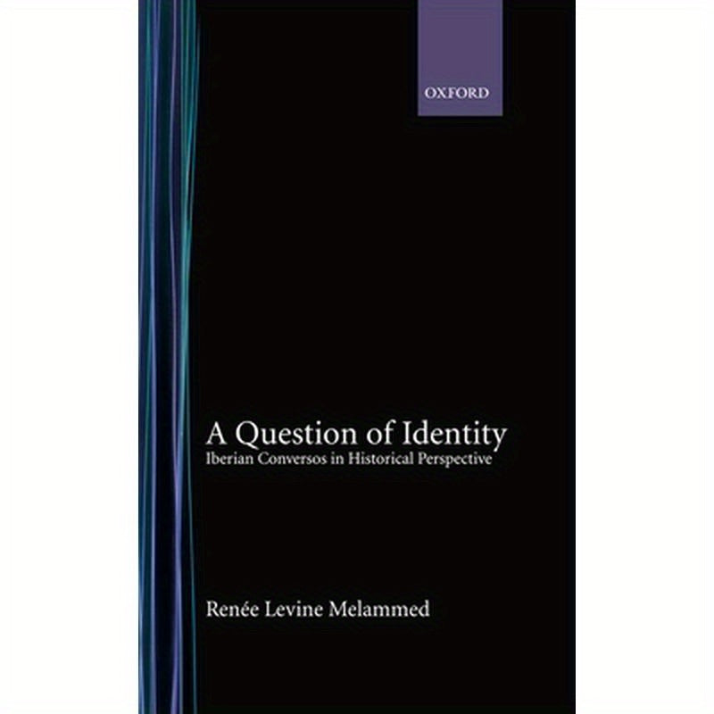 A Question of Identity: Iberian Conversos in Historical Perspective