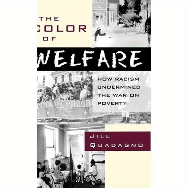 The Color of Welfare: How Racism Undermined the War on Poverty