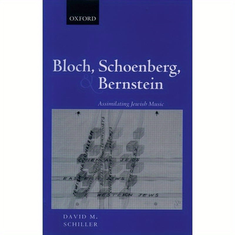 Bloch, Schoenberg, and Bernstein: Assimilating Jewish Music