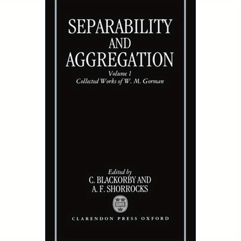 Separability and Aggregation: Volume 1: Collected Works of W. M. Gorman