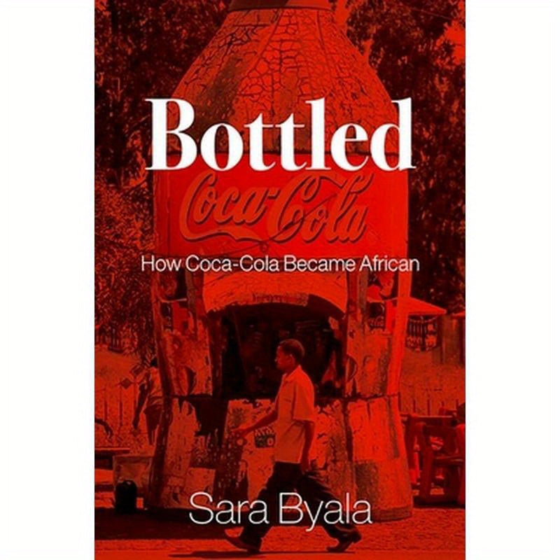 Bottled: How Coca-Cola Became African