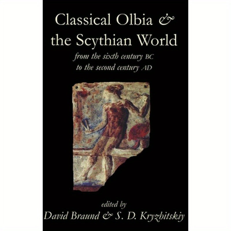 Classical Olbia and the Scythian World, from the Sixth Century BC to the Second Century AD
