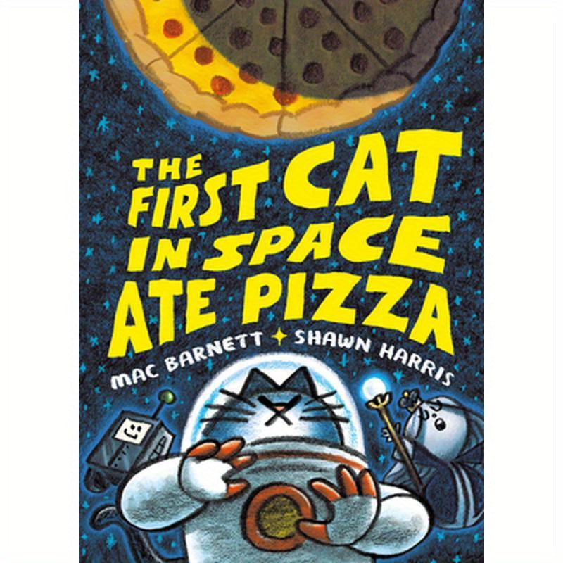 The First Cat in Space Ate Pizza: A Graphic Novel