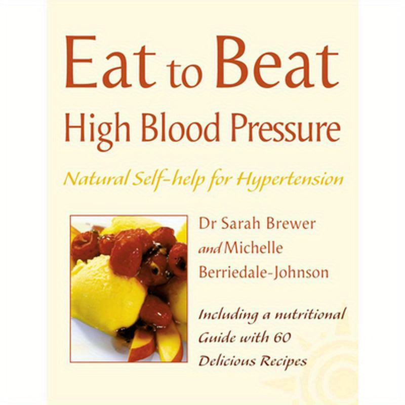 High Blood Pressure: Natural Self-Help for Hypertension, Including 60 Recipes