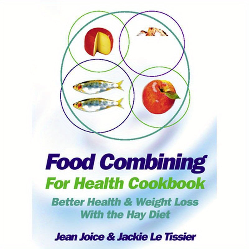 Food Combining for Health Cookbook: Better health and weight loss with the Hay Diet