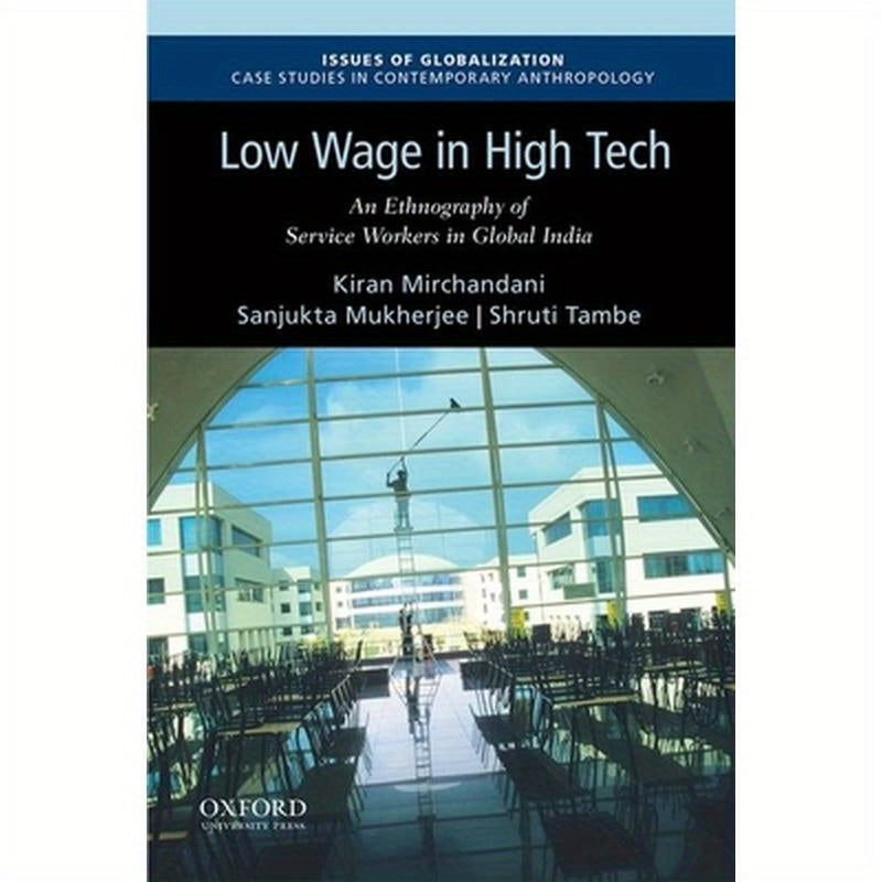 Low Wage in High Tech: An Ethnography of Service Workers in Global India