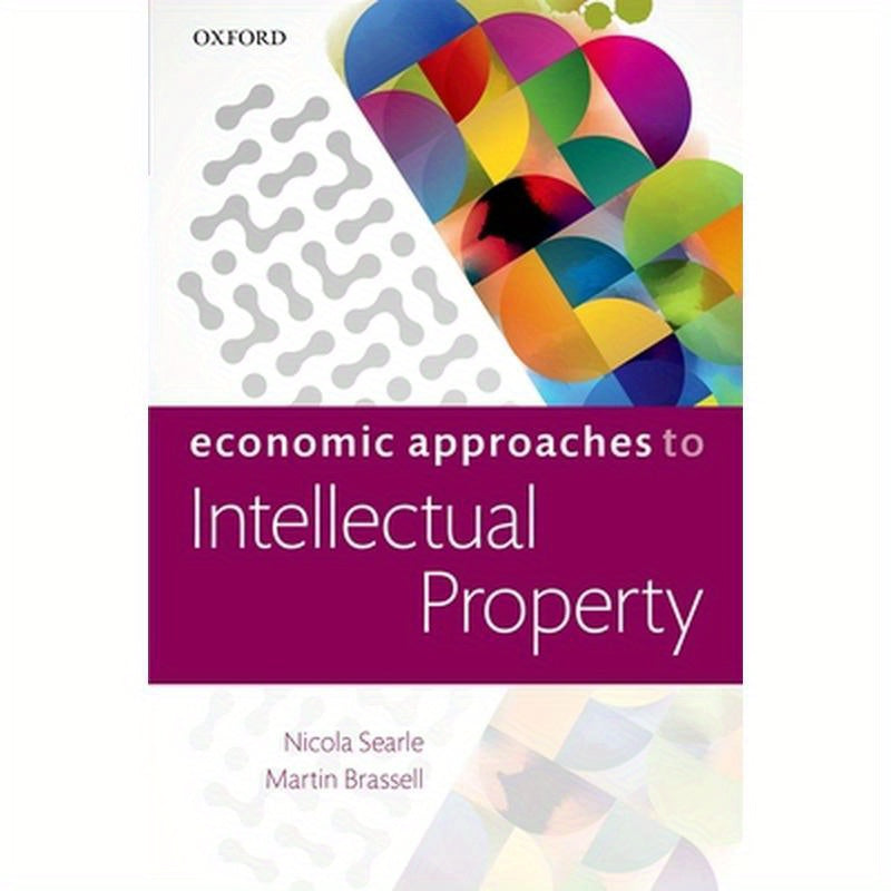 Economic Approaches to Intellectual Property