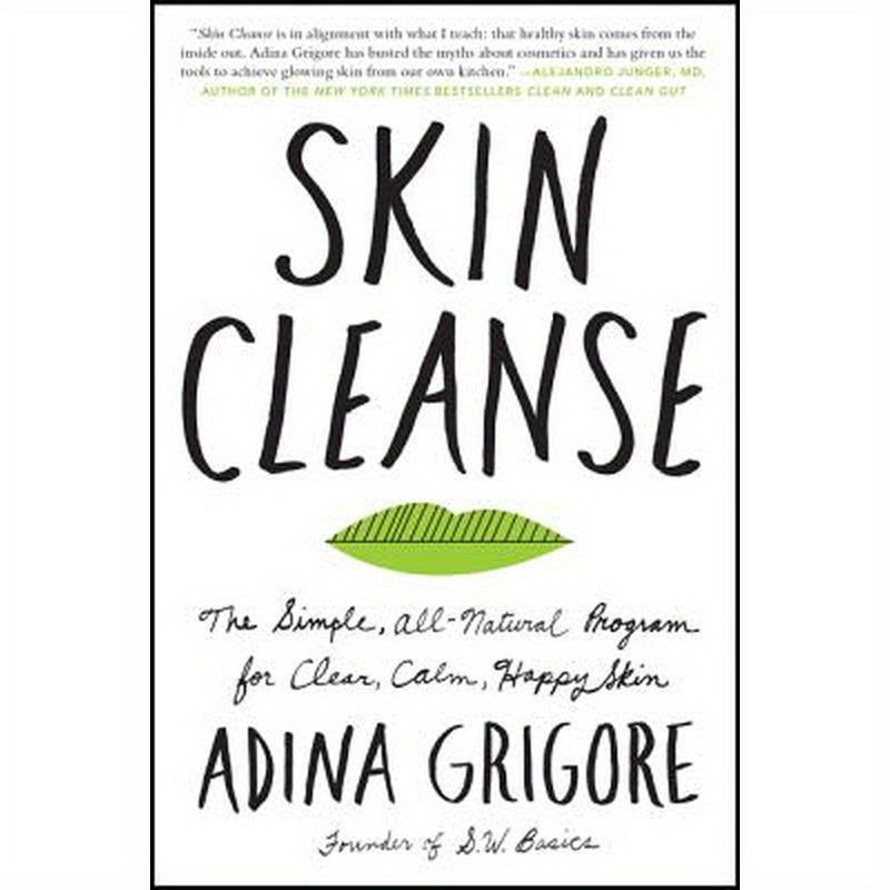 Skin Cleanse: The Simple, All-Natural Program for Clear, Calm, Happy Skin
