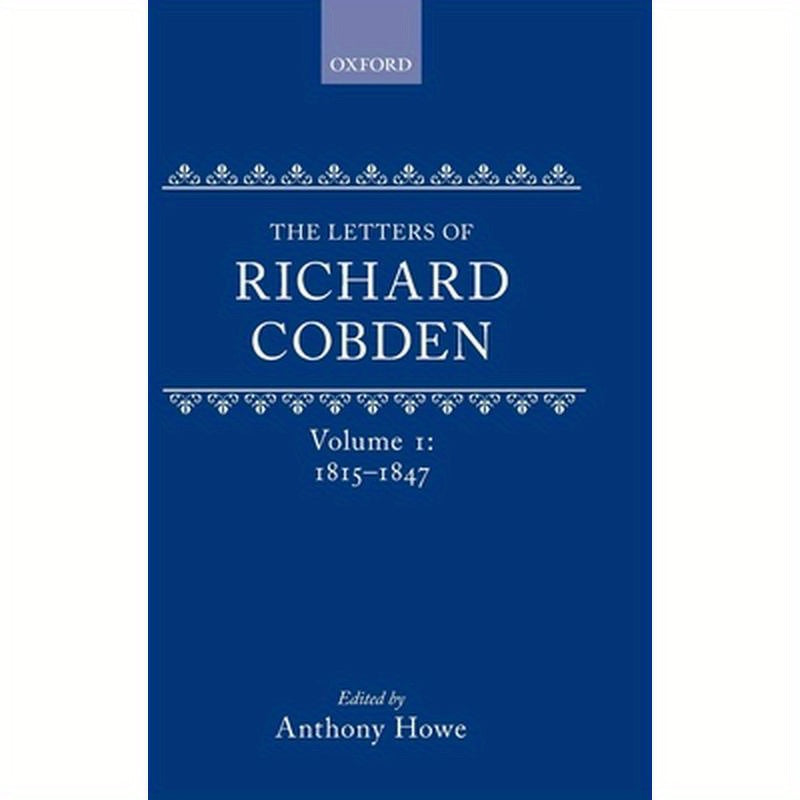 The Letters of Richard Cobden, Volume 1: 1815-1847
