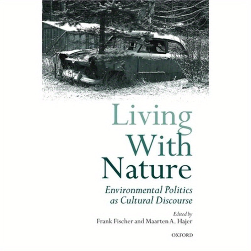 Living with Nature: Environmental Politics as Cultural Discourse