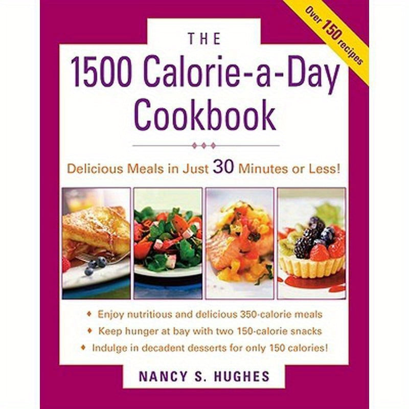 The 1500-Calorie-A-Day Cookbook