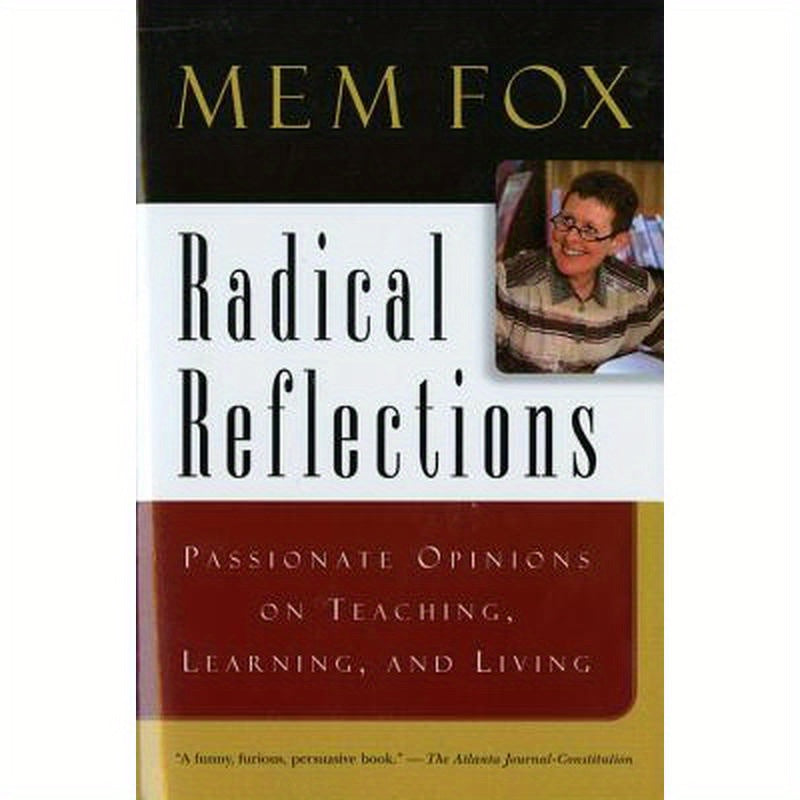 Radical Reflections: Passionate Opinions on Teaching, Learning, and Living