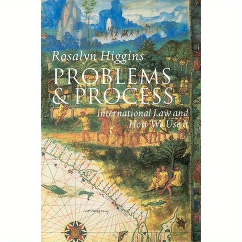 Problems and Process: International Law and How We Use It
