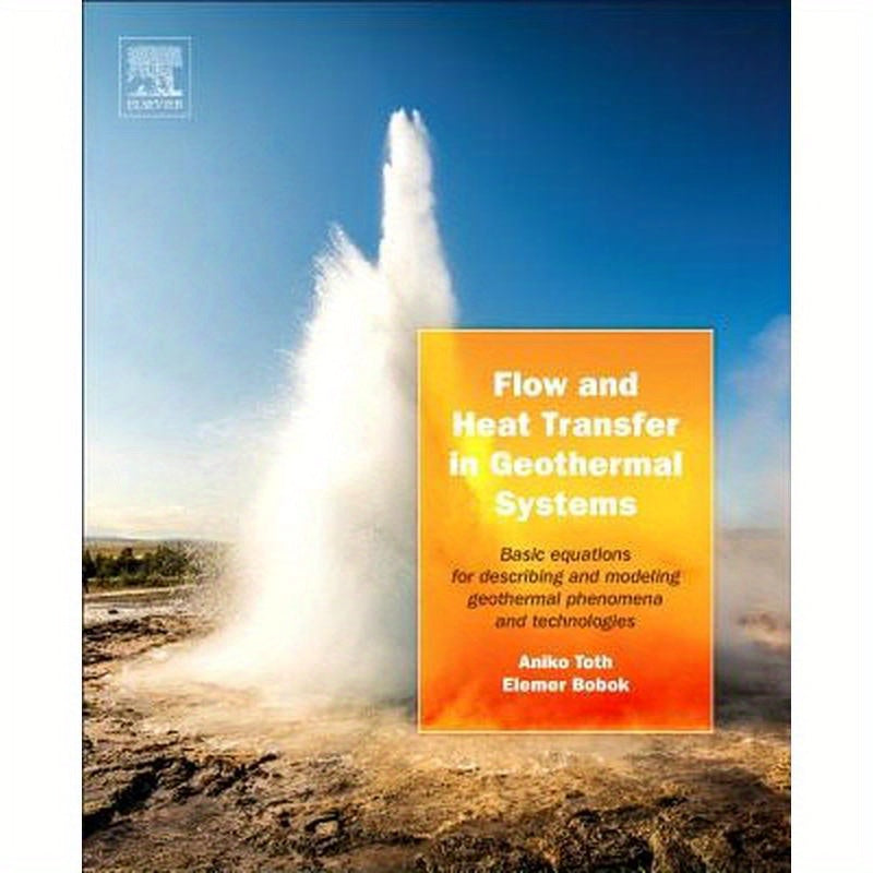 Flow and Heat Transfer in Geothermal Systems: Basic Equations for Describing and Modeling Geothermal Phenomena and Technologies