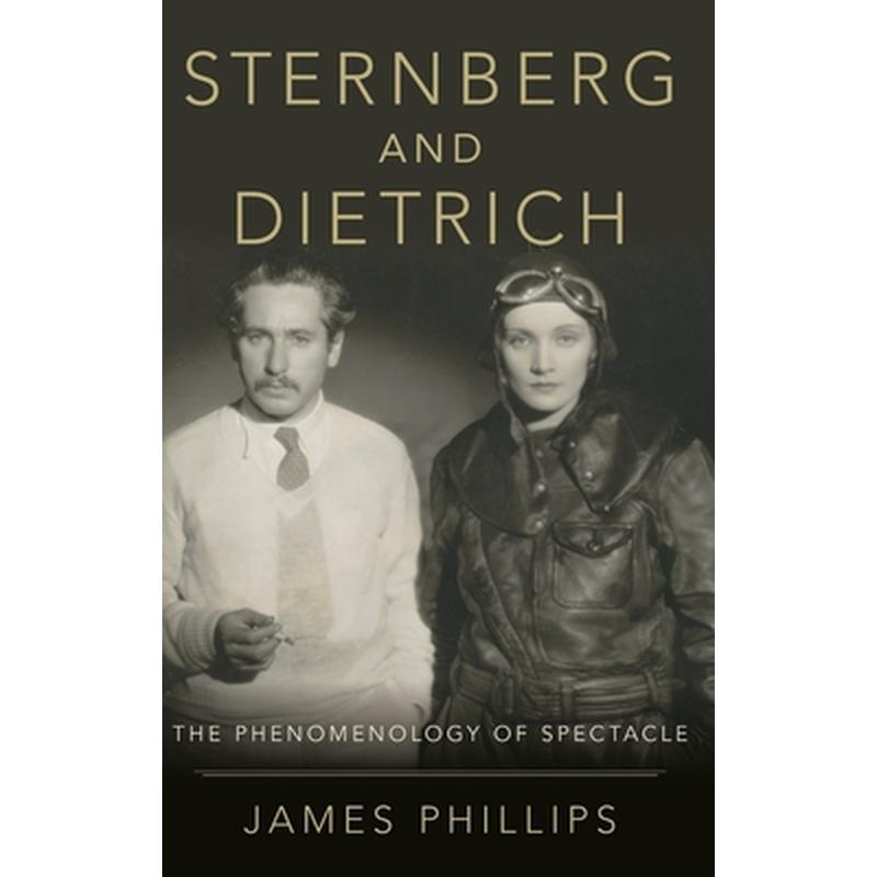Sternberg and Dietrich: The Phenomenology of Spectacle