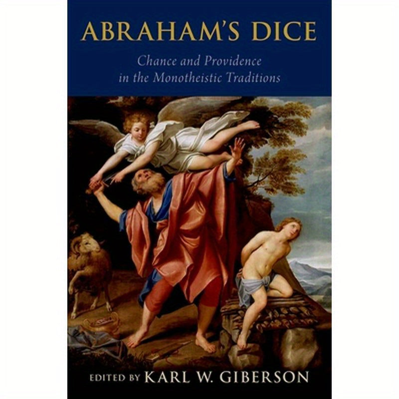 Abraham's Dice: Chance and Providence in the Monotheistic Traditions