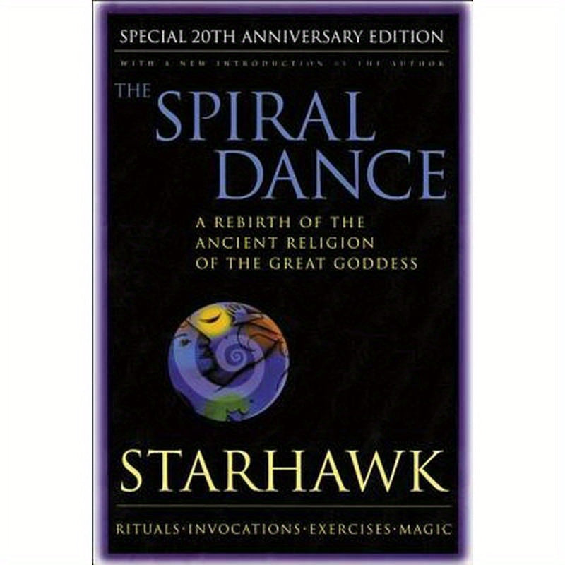 Spiral Dance, the - 20th Anniversary: A Rebirth of the Ancient Religion of the Goddess: 20th Anniversary Edition