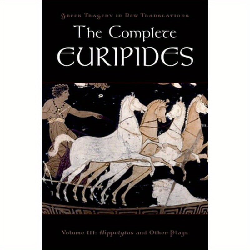The Complete Euripides: Volume III: Hippolytos and Other Plays