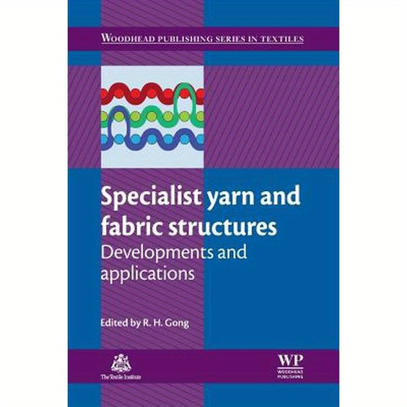 Specialist Yarn and Fabric Structures: Developments and Applications
