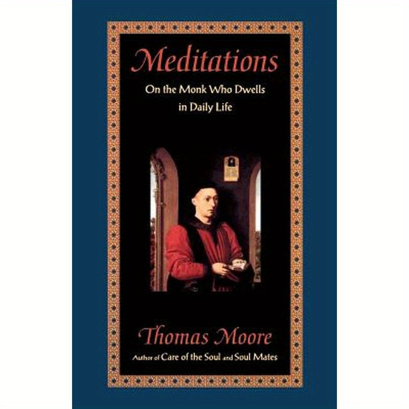 Meditations: On the Monk Who Dwells in Daily Life