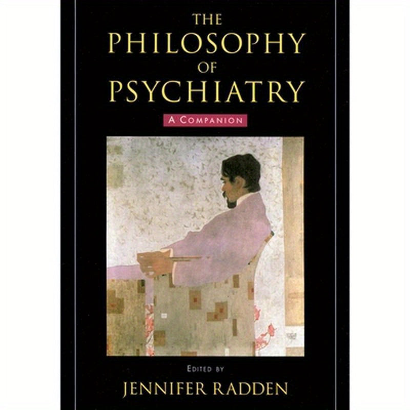 The Philosophy of Psychiatry: A Companion