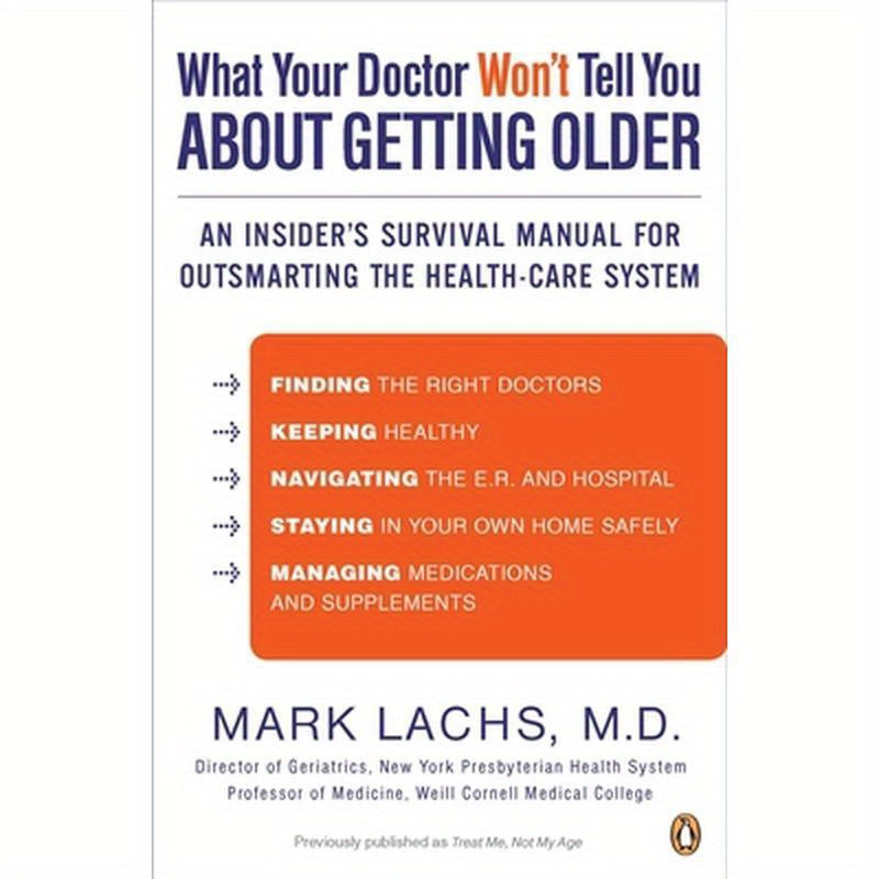 What Your Doctor Won't Tell You About Getting Older: An Insider's Survival Manual for Outsmarting the Health-Care System