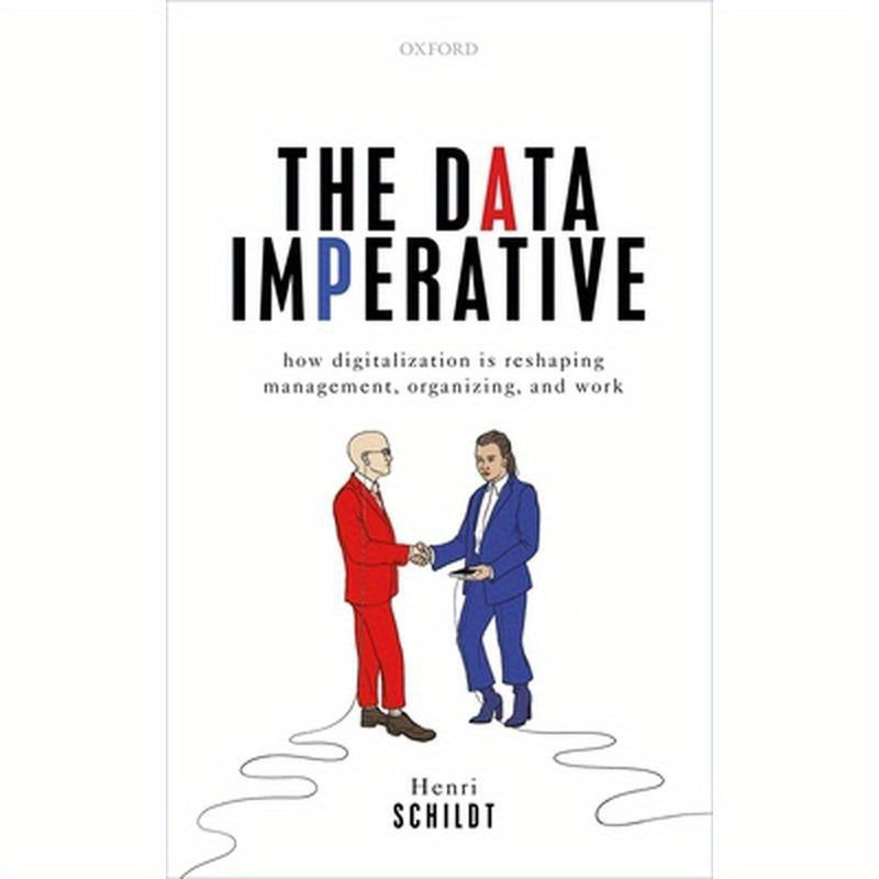 Data Imperative: How Digitalization Is Reshaping Management, Organizing, and Work