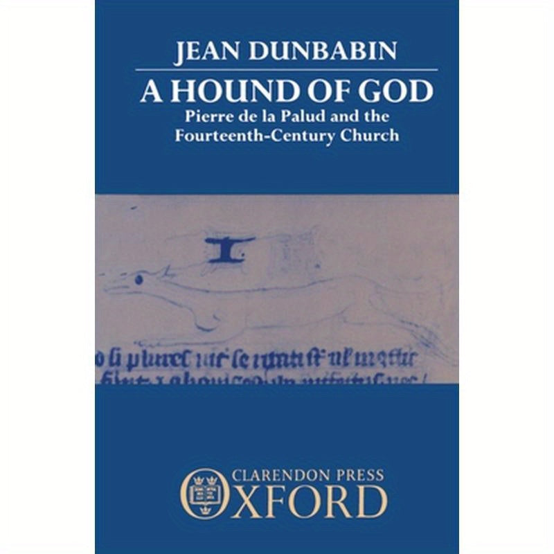 A Hound of God: Pierre de La Palud and the Fourteenth-Century Church