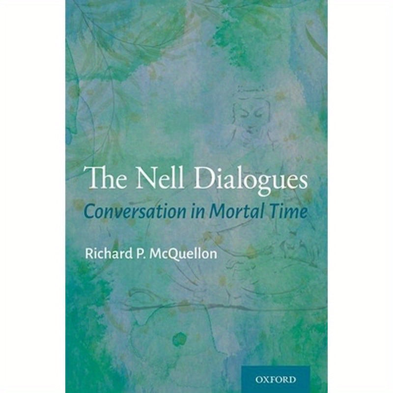 Nell Dialogues: Conversation in Mortal Time