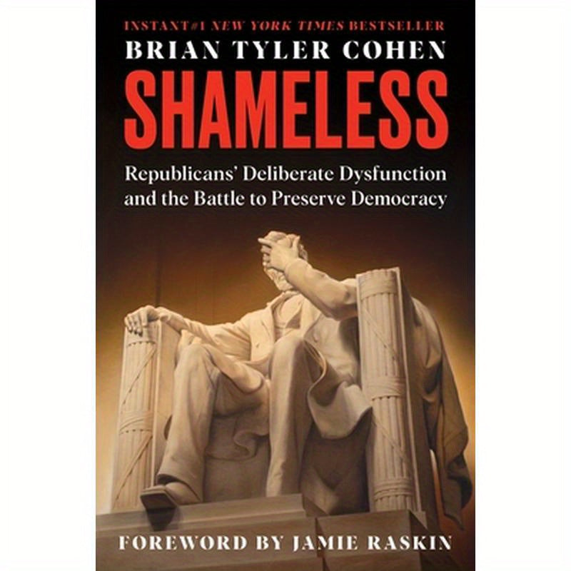 Shameless: Republicans' Deliberate Dysfunction and the Battle to Preserve Democracy