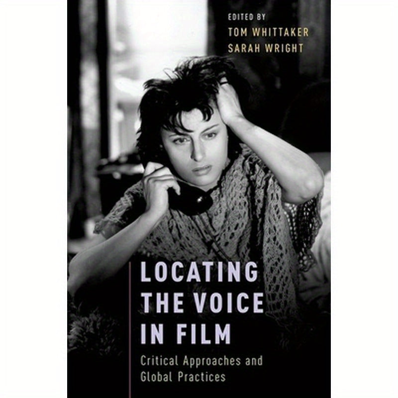 Locating the Voice in Film: Critical Approaches and Global Practices