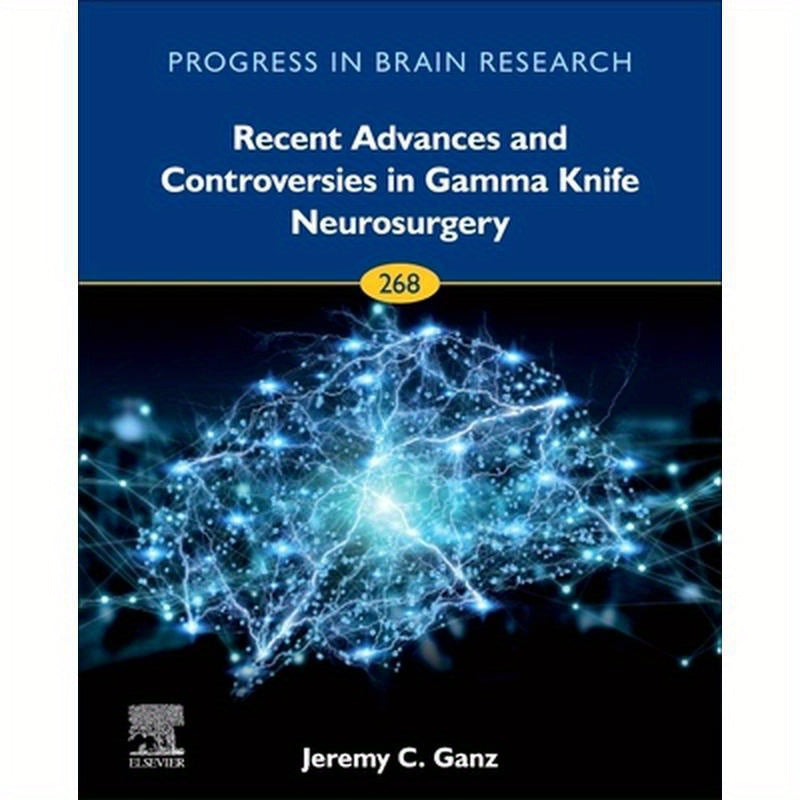 Recent Advances and Controversies in Gamma Knife Neurosurgery: Volume 268