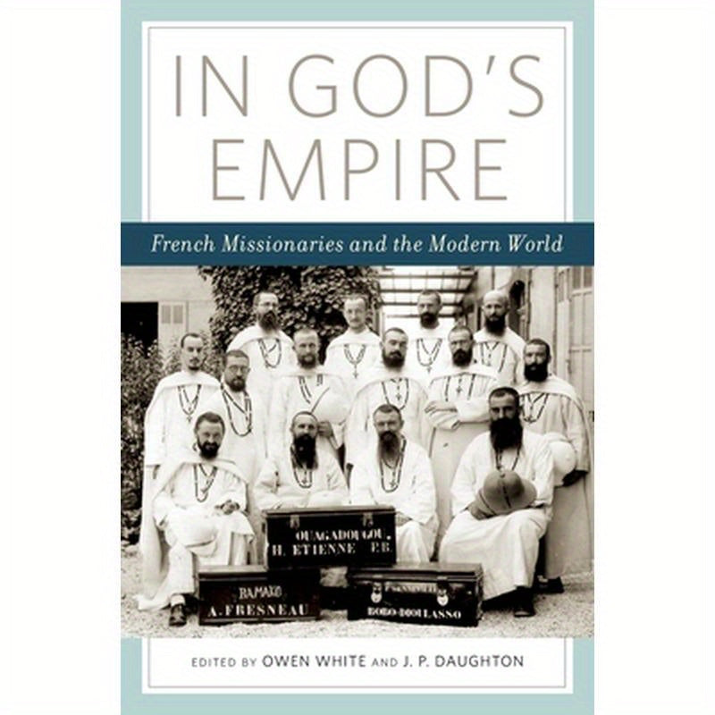 In God's Empire: French Missionaries and the Modern World