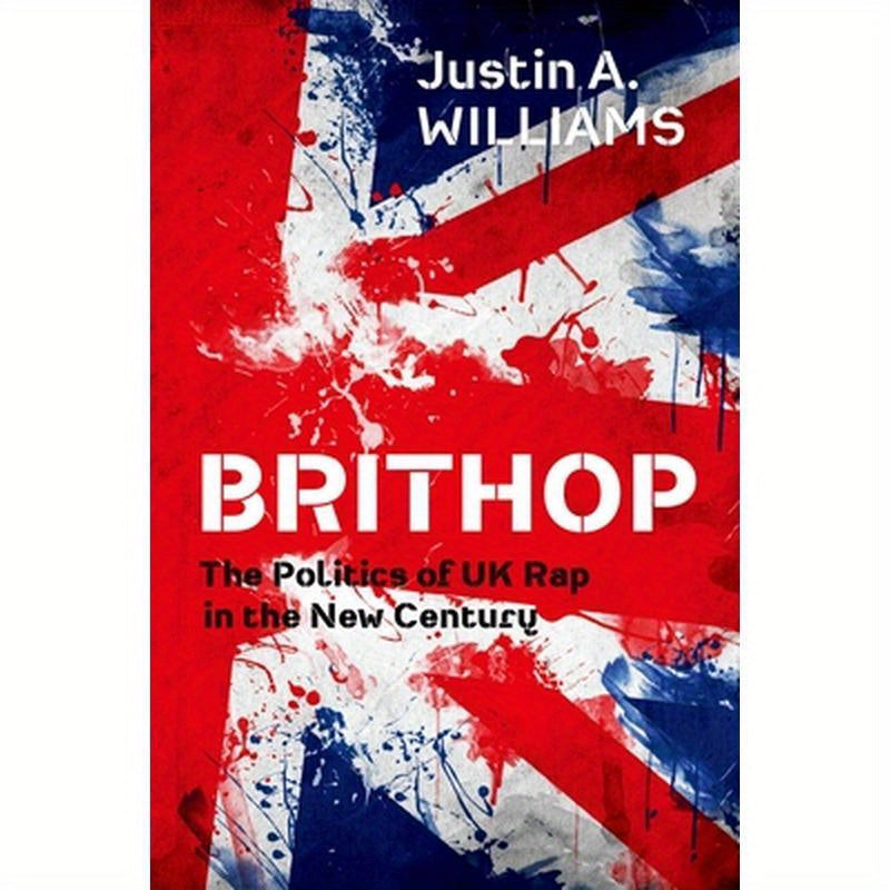 Brithop: The Politics of UK Rap in the New Century