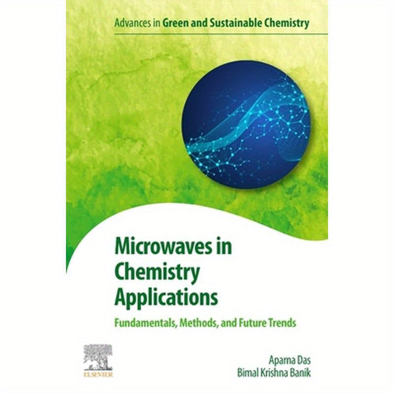 Microwaves in Chemistry Applications: Fundamentals, Methods and Future Trends