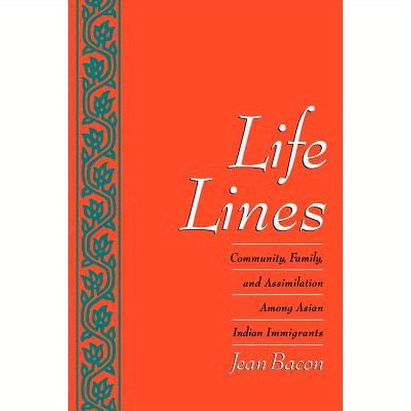 Life Lines: Community, Family, and Assimilation Among Asian Indian Immigrants