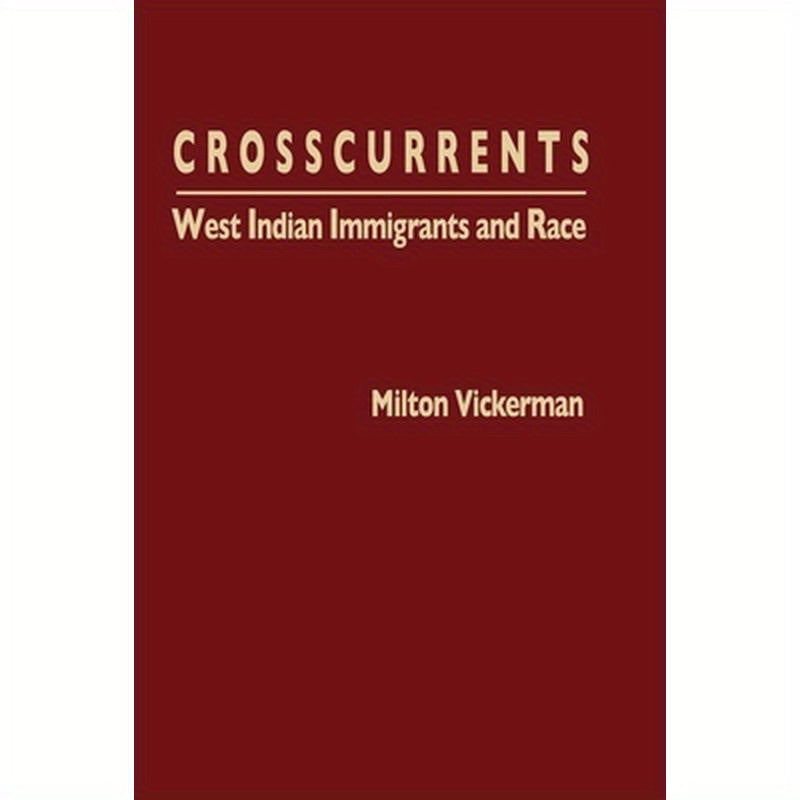 Crosscurrents: West Indian Immigrants and Race