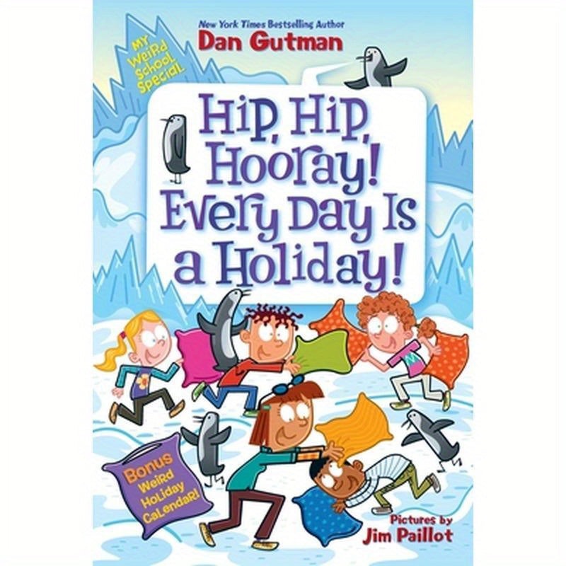 My Weird School Special: Hip, Hip, Hooray! Every Day Is a Holiday!