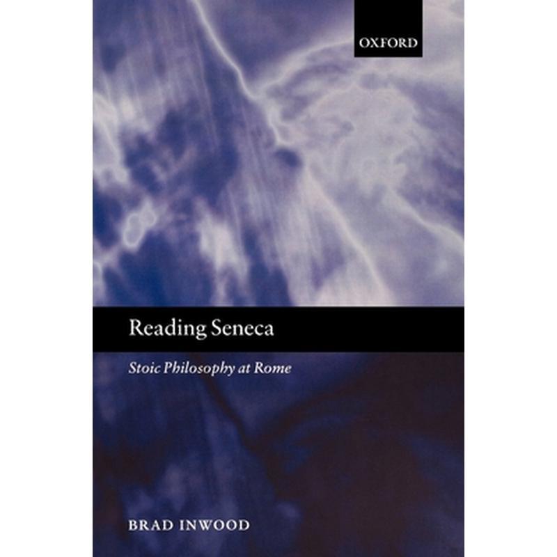 Reading Seneca: Stoic Philosophy at Rome