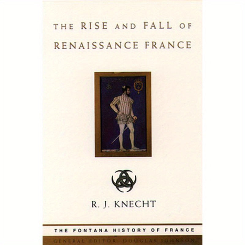 The Rise and Fall of Renaissance France