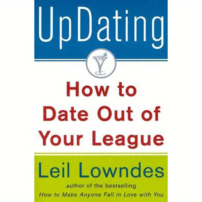 Updating!: How to Date Out of Your League