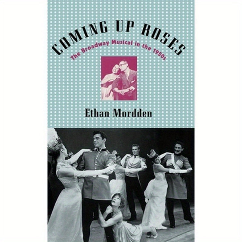 Coming Up Roses: The Broadway Musical in the 1950s