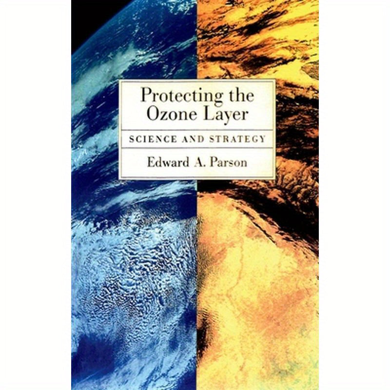 Protecting the Ozone Layer: Science and Strategy