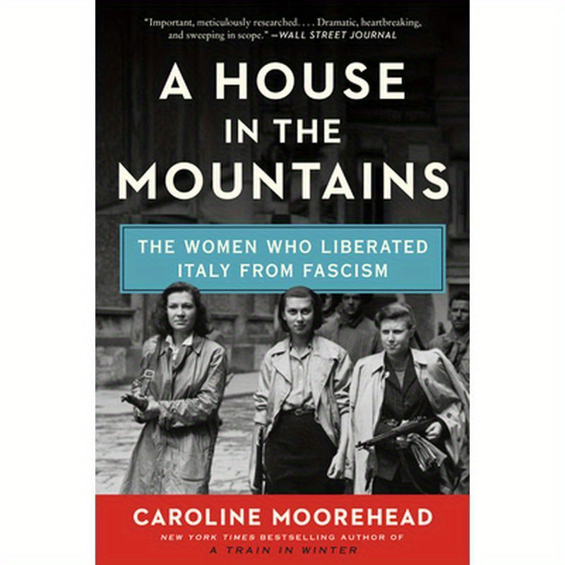 A House in the Mountains: The Women Who Liberated Italy from Fascism
