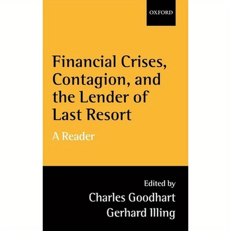 Financial Crises, Contagion, and the Lender of Last Resort: A Reader