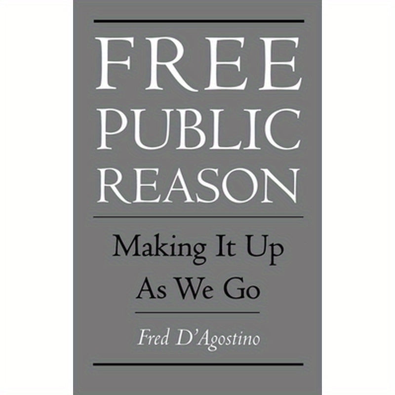 Free Public Reason: Making It Up as We Go