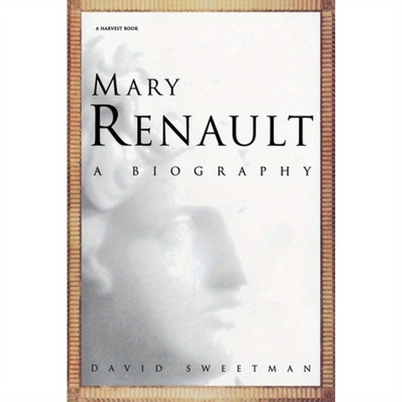 Mary Renault: A Biography