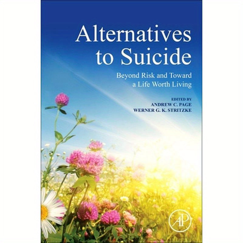Alternatives to Suicide: Beyond Risk and Toward a Life Worth Living