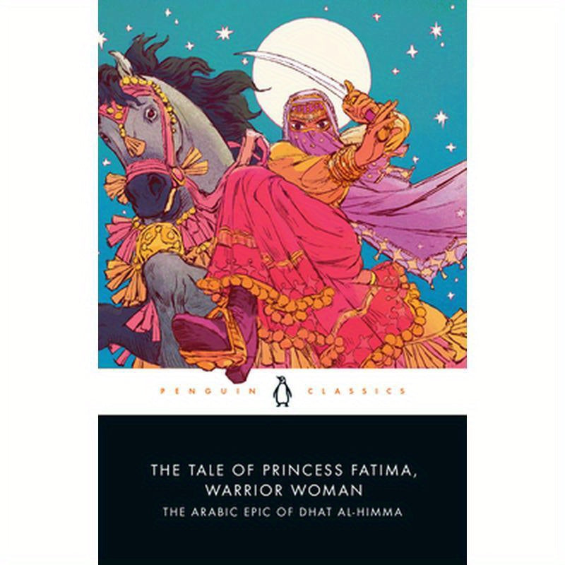 The Tale of Princess Fatima, Warrior Woman: The Arabic Epic of Dhat Al-Himma